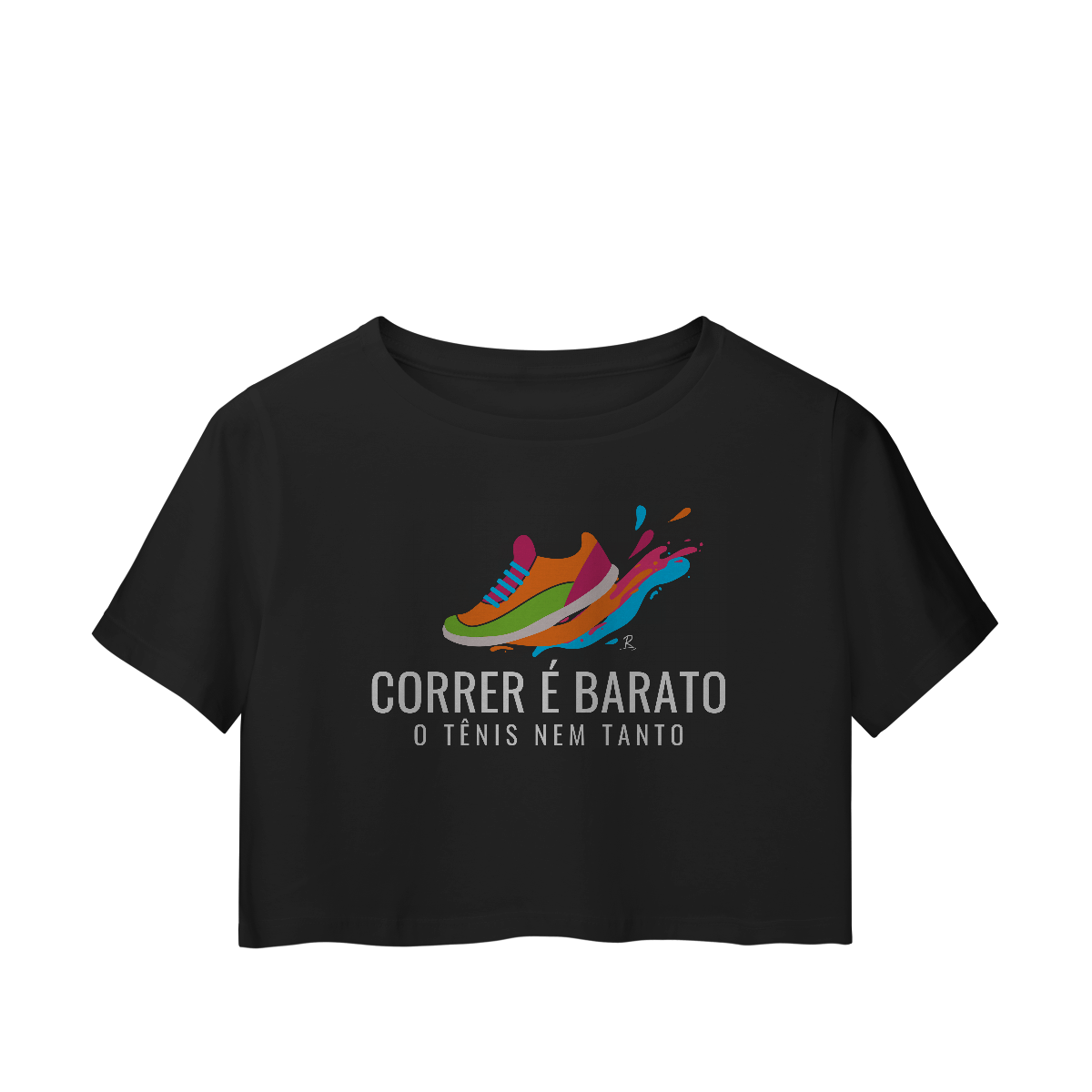 Nome do produto: Cropped - Correr é barato, o tênis nem tanto