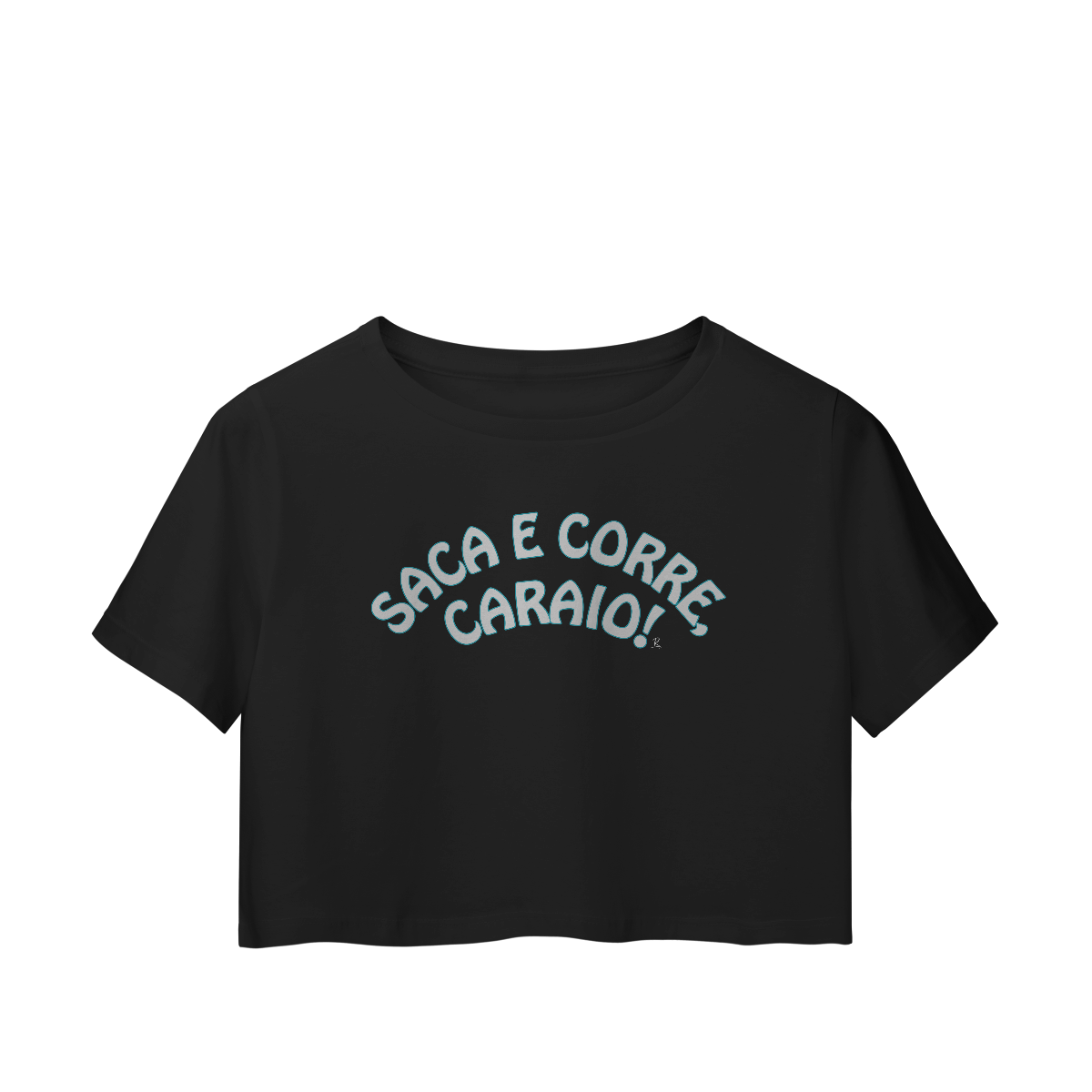 Nome do produto: Cropped  - Saca e Corre, caraio!