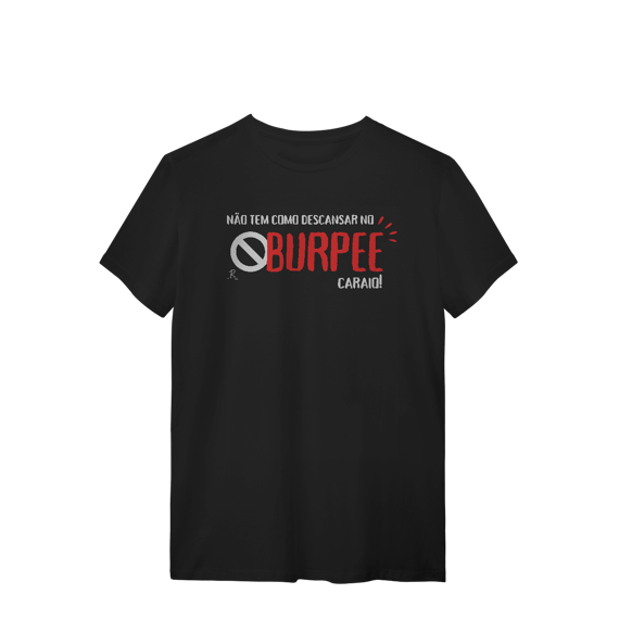 T-Shirt - Não tem como descansar no burpee