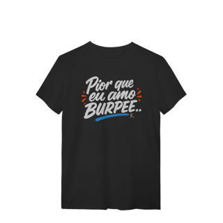 Nome do produto T-Shirt - Pior que eu amo Burpee