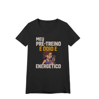 Nome do produto Baby Look - Meu pré treino é ódio e energético