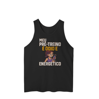 Nome do produto Regata - Meu pré treino é ódio e energético