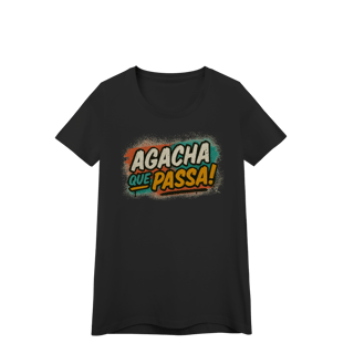 Nome do produto Baby Look – Agacha que Passa!