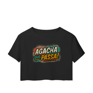 Nome do produto Cropped – Agacha que Passa!