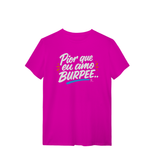 Nome do produto T-Shirt - Pior que eu amo Burpee
