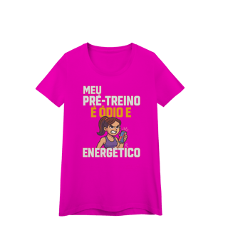 Nome do produto Baby Look - Meu pré treino é ódio e energético