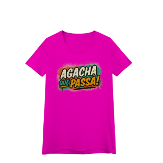 Nome do produto Baby Look – Agacha que Passa!
