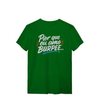 Nome do produto T-Shirt - Pior que eu amo Burpee