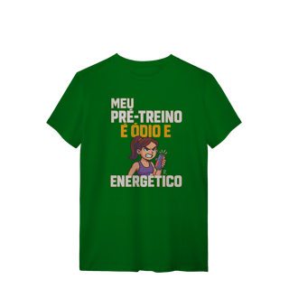 Nome do produto T-Shirt - Meu pré treino é ódio e energético