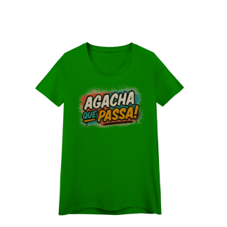 Nome do produto Baby Look – Agacha que Passa!