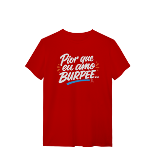 Nome do produto T-Shirt - Pior que eu amo Burpee