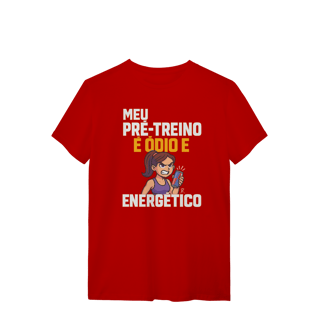 Nome do produto T-Shirt - Meu pré treino é ódio e energético