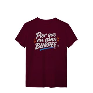 Nome do produto T-Shirt - Pior que eu amo Burpee
