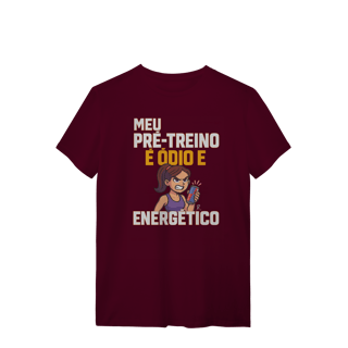 Nome do produto T-Shirt - Meu pré treino é ódio e energético