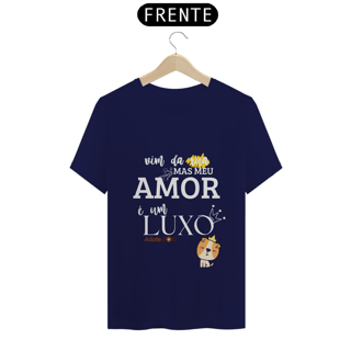 Nome do produto Camiseta T-Shirt Vim da Rua Mas Meu Amor é Um Luxo