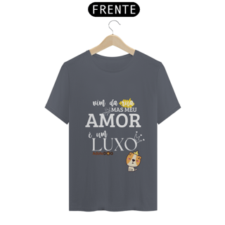 Nome do produto Camiseta T-Shirt Vim da Rua Mas Meu Amor é Um Luxo