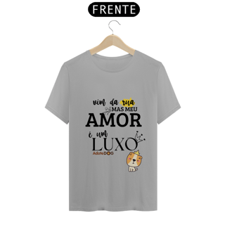Nome do produto Camiseta T-Shirt Vim da Rua Mas Meu Amor é Um Luxo