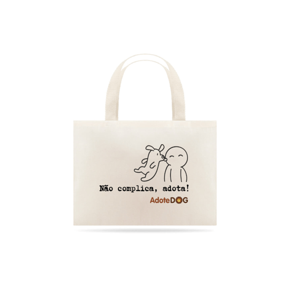 Eco Bag Grande Não Complica, Adota