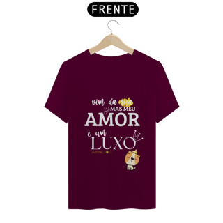 Nome do produto Camiseta T-Shirt Vim da Rua Mas Meu Amor é Um Luxo