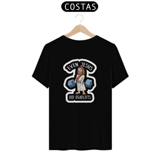 CAMISETA EVEN JESUS DID DEADLIFTS