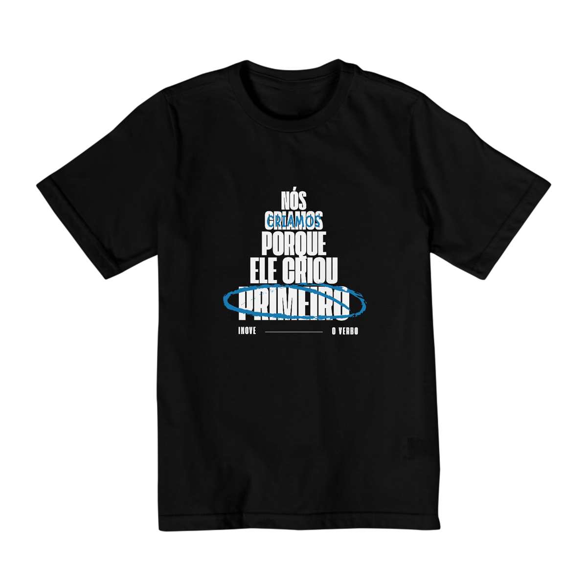 Nome do produto: CAMISETA INFANTIL - NÓS CRIAMOS PORQUE ELE CRIOU