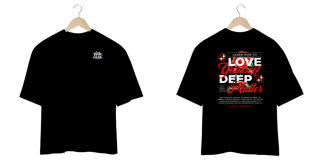 Camisa Oversized Streetwear - Love Yourself Deep & Matter