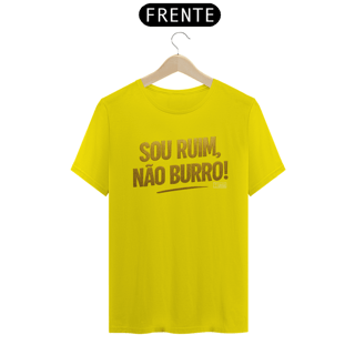 Nome do produto Camiseta TSG - Sou ruim, Não burro! (T-Shirt Quality)