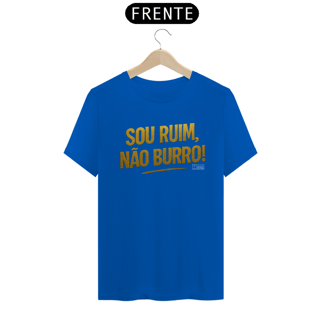 Nome do produto Camiseta TSG - Sou ruim, Não burro! (T-Shirt Quality)