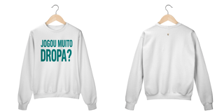 Moletom TSG - Jogou muito, Dropa? 