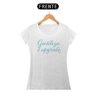 Nome do produto Camiseta TSG - Gentileza é upgrade (Quality baby look)