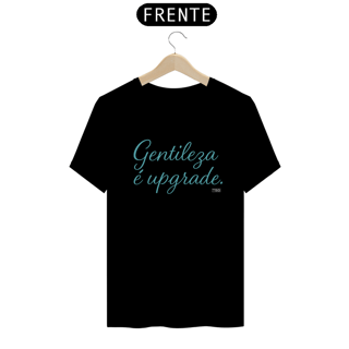 Nome do produto Camiseta TSG - Gentileza é upgrade (T-Shirt Quality)
