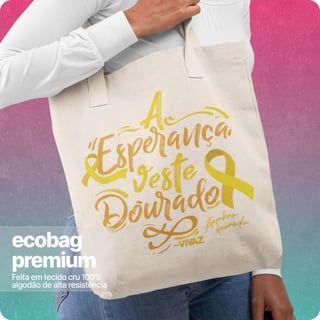 Ecobag - A Esperança Veste Dourado
