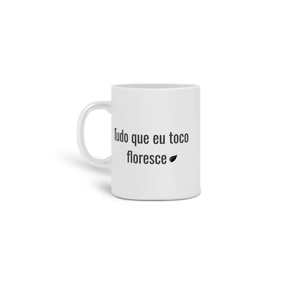 Tudo que eu toco floresce