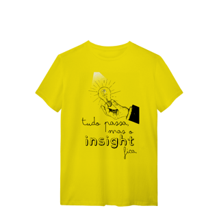 Nome do produto Camiseta - Tudo passa, mas o insight fica