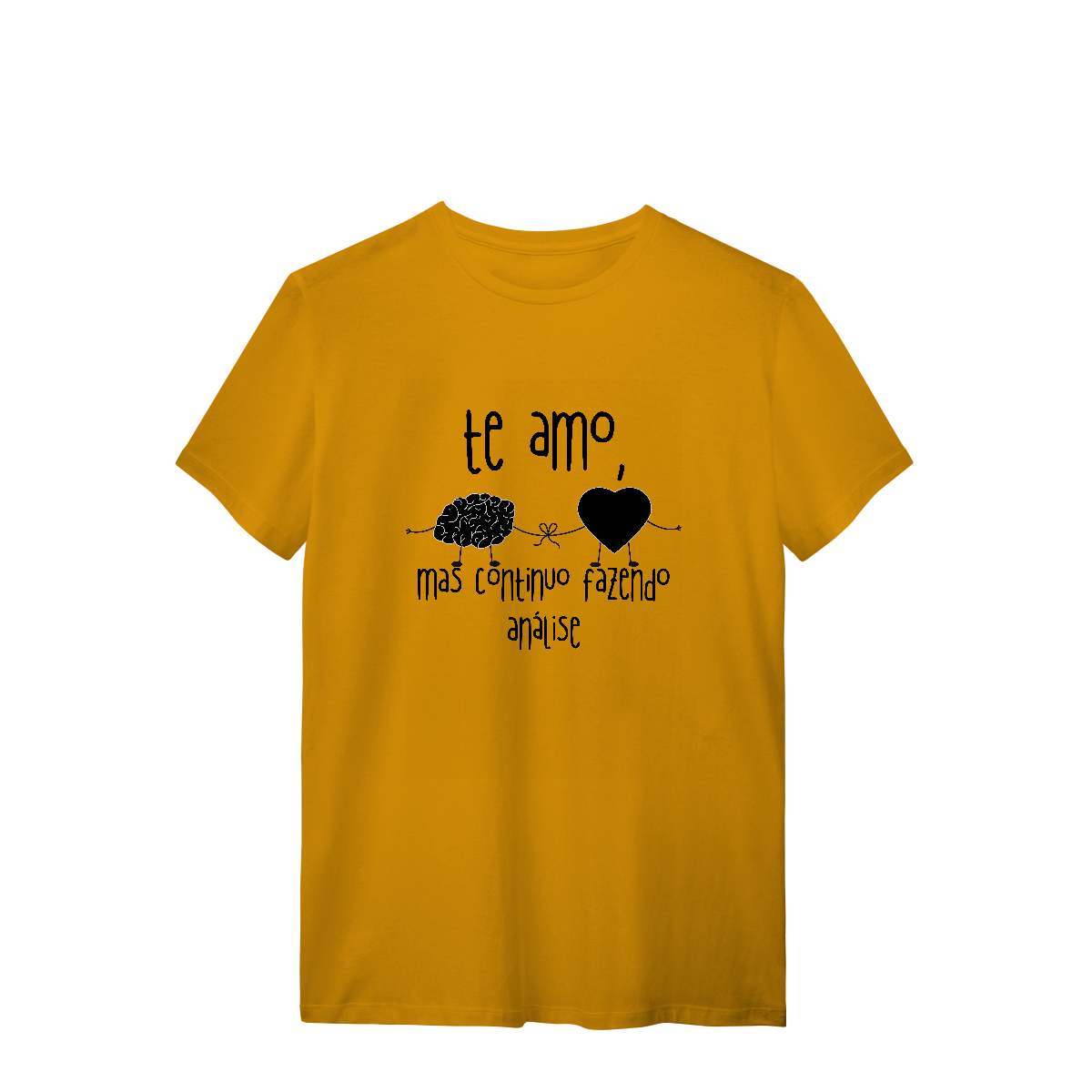 Nome do produto: Camiseta - Te amo, mas continuo fazendo análise