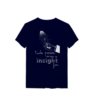 Nome do produto Camiseta - Tudo passa, mas o insight fica