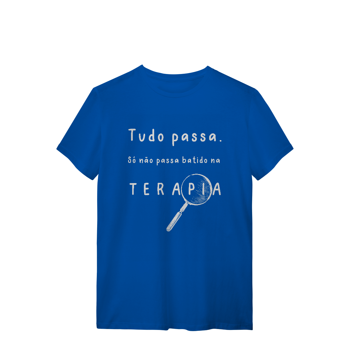 Nome do produto: Camiseta - Tudo passa. Só não passa batido na terapia. 
