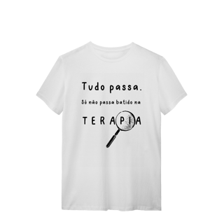 Nome do produto Camiseta - Tudo passa. Só não passa batido na terapia. 