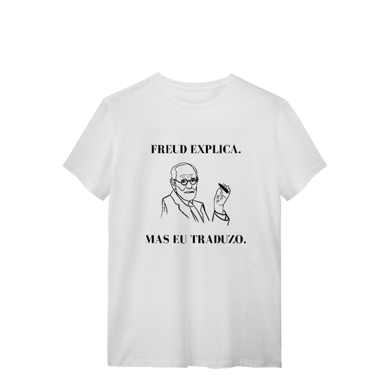 Camiseta - Freud explica. Mas eu traduzo. 