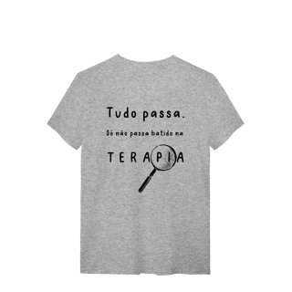 Nome do produto Camiseta - Tudo passa. Só não passa batido na terapia. 