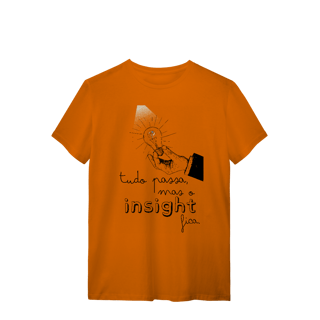 Nome do produto Camiseta - Tudo passa, mas o insight fica