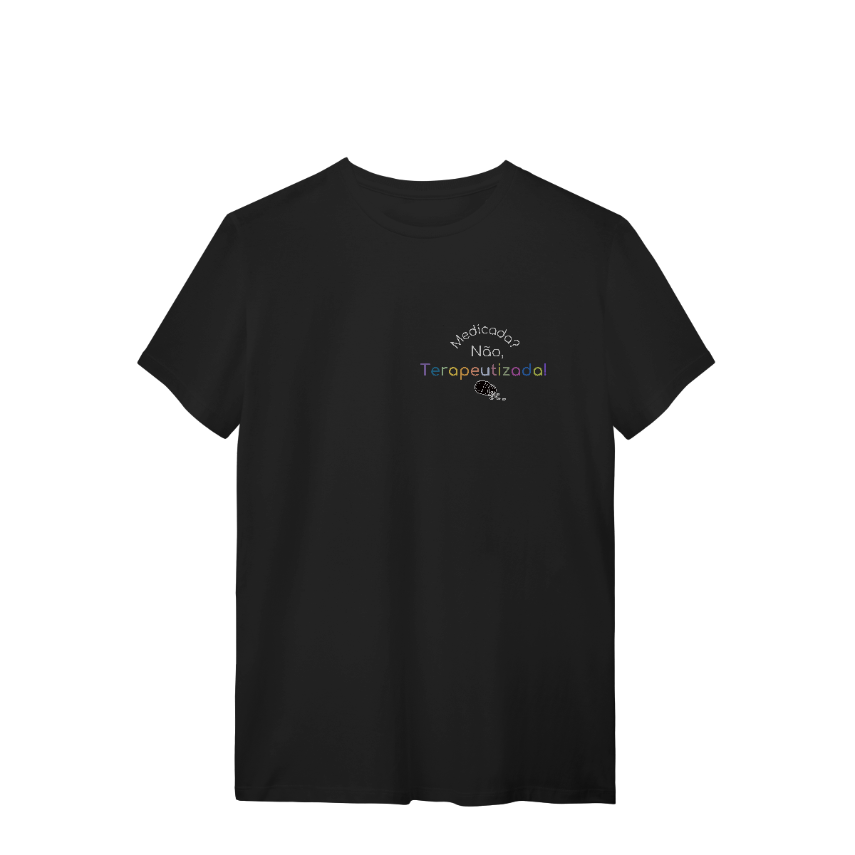 Nome do produto: Camiseta - Medicada? Não, terapeutizada!