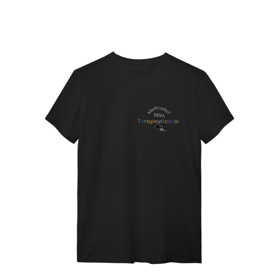 Camiseta - Medicada? Não, terapeutizada!