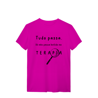 Nome do produto Camiseta - Tudo passa. Só não passa batido na terapia. 