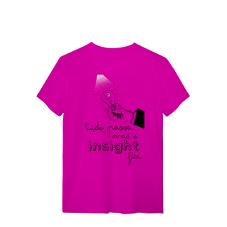 Nome do produto Camiseta - Tudo passa, mas o insight fica