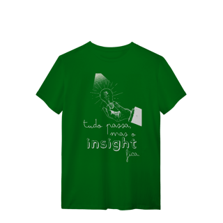 Nome do produto Camiseta - Tudo passa, mas o insight fica
