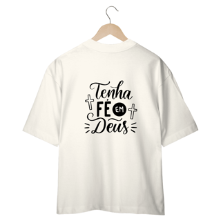 Nome do produto Oversized  -   Tenha Fé em Deus  - Branco