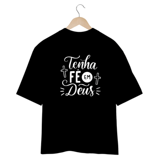 Nome do produto Oversized   -   Tenha Fé em Deus  -  Preto
