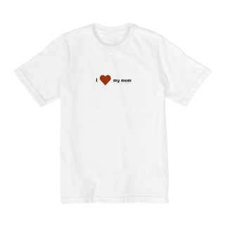 Camiseta infantil (2 a 8anos) - Eu amo minha mãe
