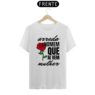 Camiseta Branca - Arreda Homem Que Ai Vem Mulher